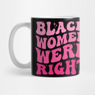 Black-Women-Were-Right-Feminist-Empowerment-Retro-Tie-Dye-Style-Activist-Design Mug